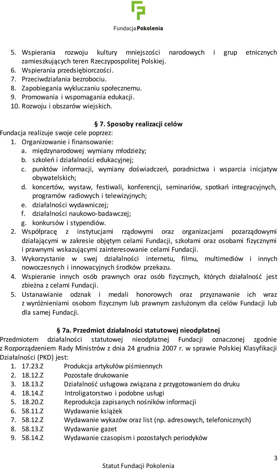 Organizowanie i finansowanie: a. międzynarodowej wymiany młodzieży; b. szkoleń i działalności edukacyjnej; c.