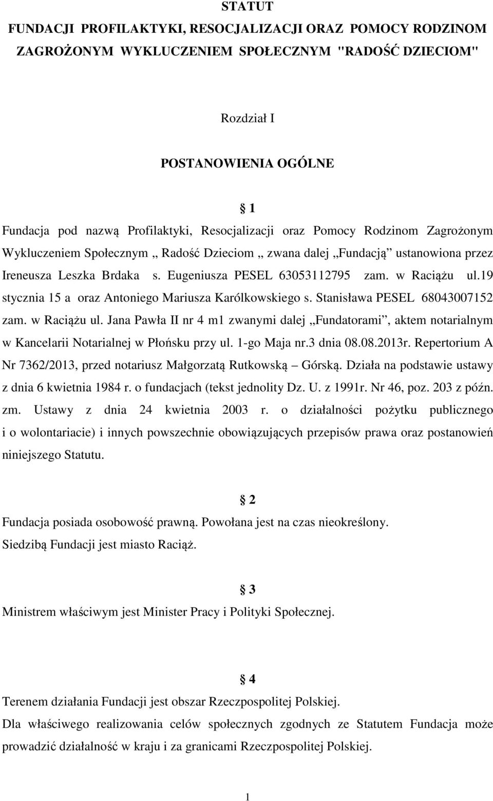 19 stycznia 15 a oraz Antoniego Mariusza Karólkowskiego s. Stanisława PESEL 68043007152 zam. w Raciążu ul.
