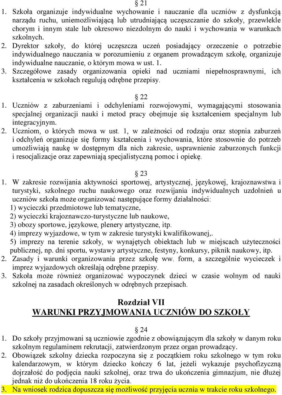 Dyrektor szkoły, do której uczęszcza uczeń posiadający orzeczenie o potrzebie indywidualnego nauczania w porozumieniu z organem prowadzącym szkołę, organizuje indywidualne nauczanie, o którym mowa w