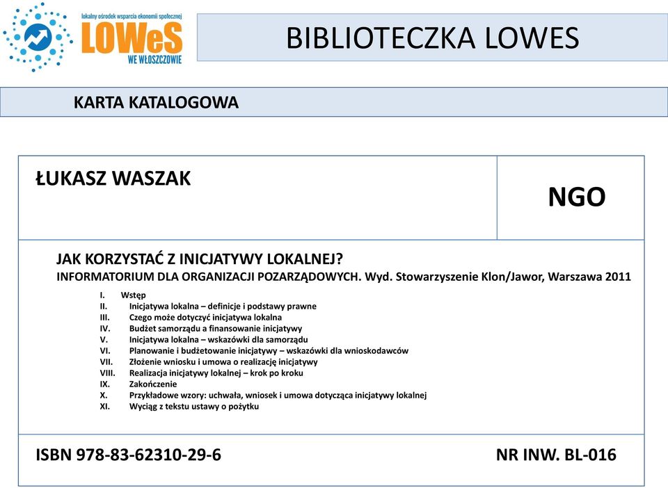 Inicjatywa lokalna wskazówki dla samorządu VI. Planowanie i budżetowanie inicjatywy wskazówki dla wnioskodawców VII.