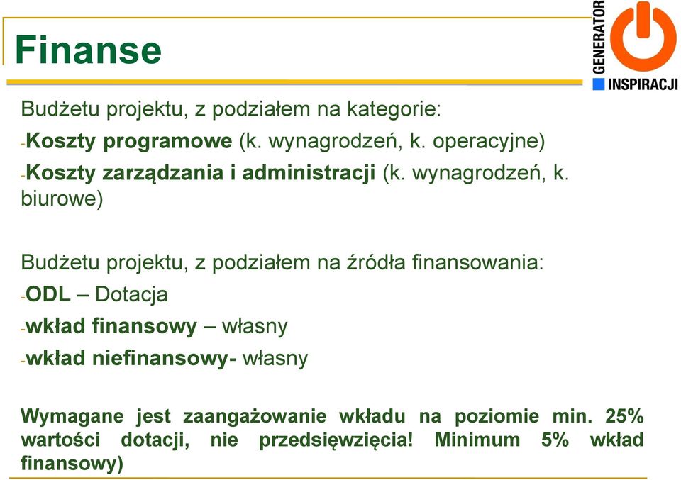 biurowe) Budżetu projektu, z podziałem na źródła finansowania: -ODL Dotacja -wkład finansowy własny