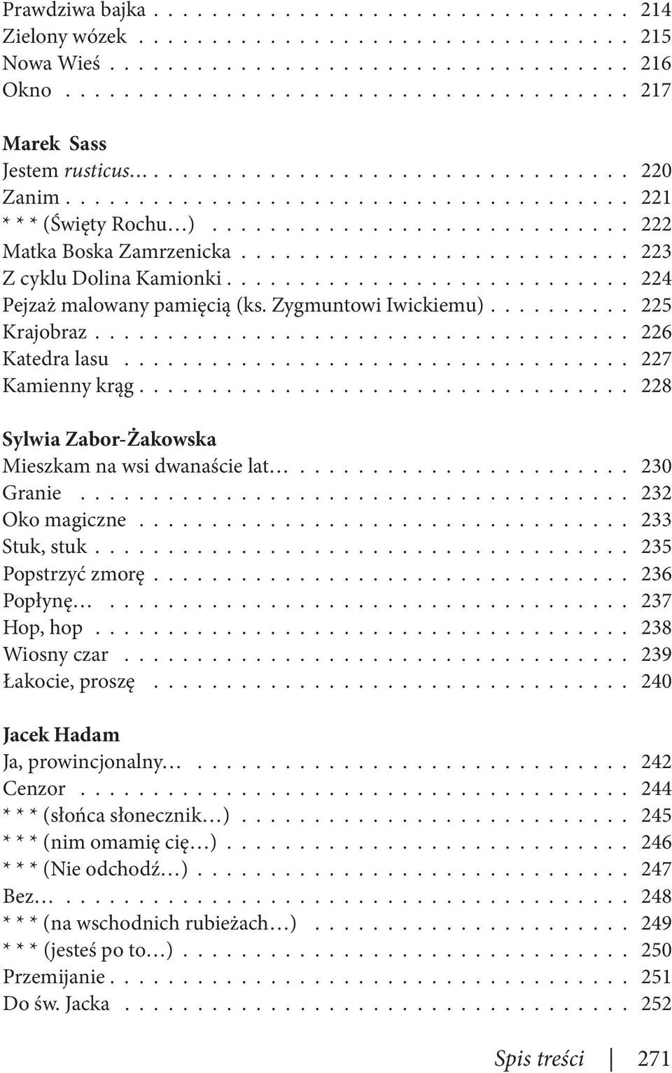 .......................... 224 Pejzaż malowany pamięcią (ks. Zygmuntowi Iwickiemu)......... 225 Krajobraz.................................... 226 Katedra lasu................................... 227 Kamienny krąg.