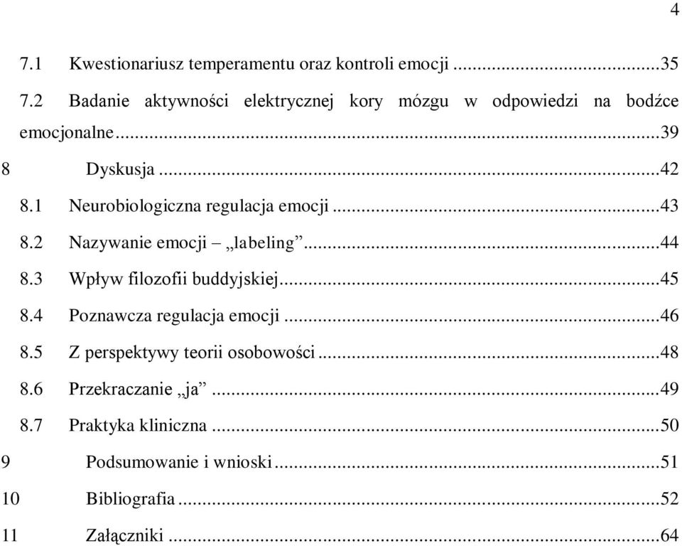 1 Neurobiologiczna regulacja emocji... 43 8.2 Nazywanie emocji labeling... 44 8.3 Wpływ filozofii buddyjskiej... 45 8.