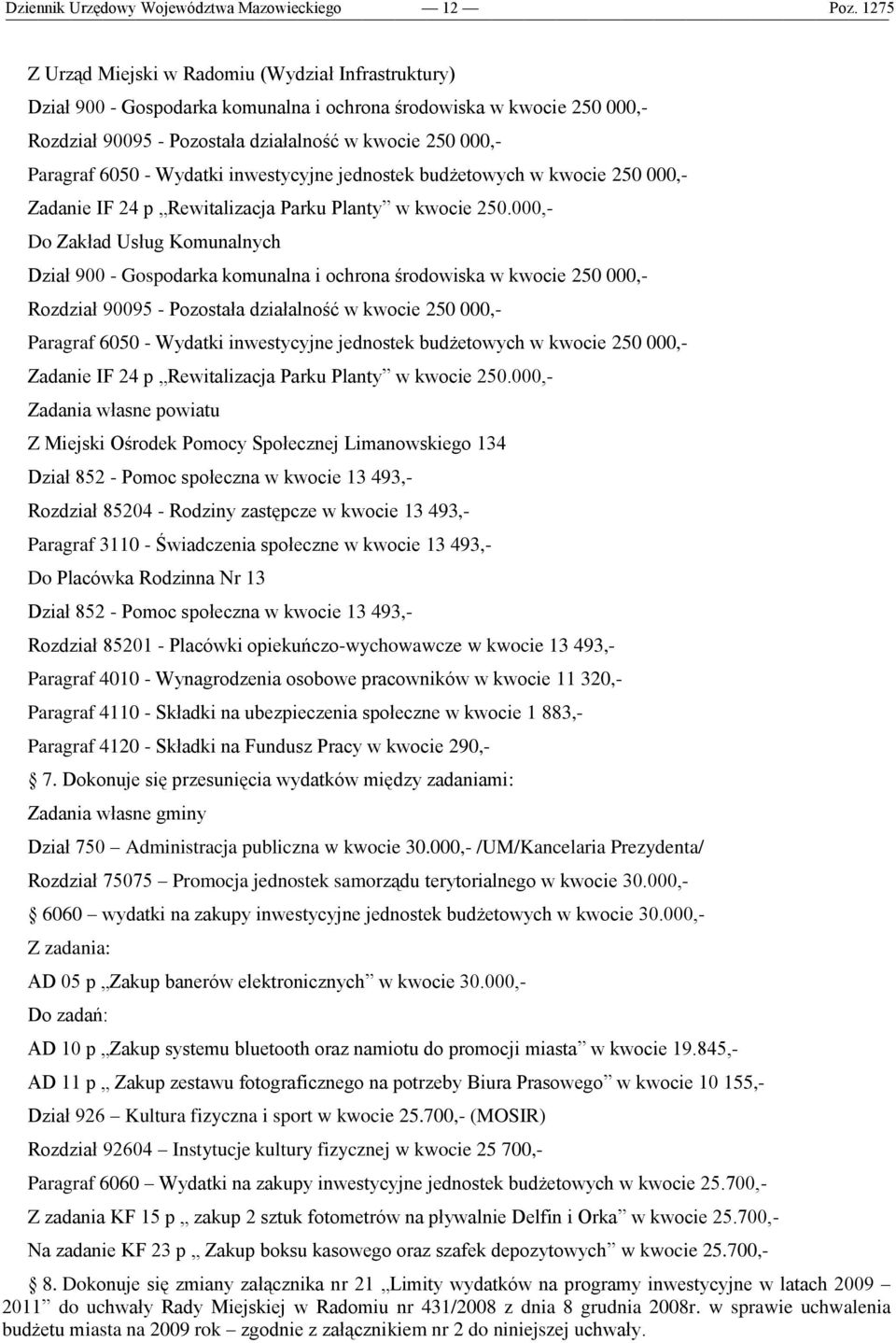 000,- akład Usług Komunalnych Dział 900 - Gospodarka komunalna i ochrona środowiska w kwocie 250 000,- Rozdział 90095 - Pozostała 000,- adania własne powiatu Miejski Ośrodek Pomocy Społecznej