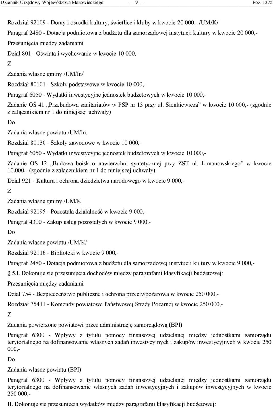 6050 - Wydatki inwestycyjne jednostek budżetowych w kwocie 10 000,- adanie OŚ 41 Przebudowa sanitariatów w PSP nr 13 przy ul. Sienkiewicza w kwocie 10.