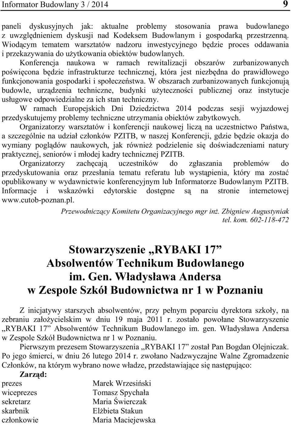 Konferencja naukowa w ramach rewitalizacji obszarów zurbanizowanych po wi cona b dzie infrastrukturze technicznej, która jest niezb dna do prawid owego funkcjonowania gospodarki i spo ecze stwa.