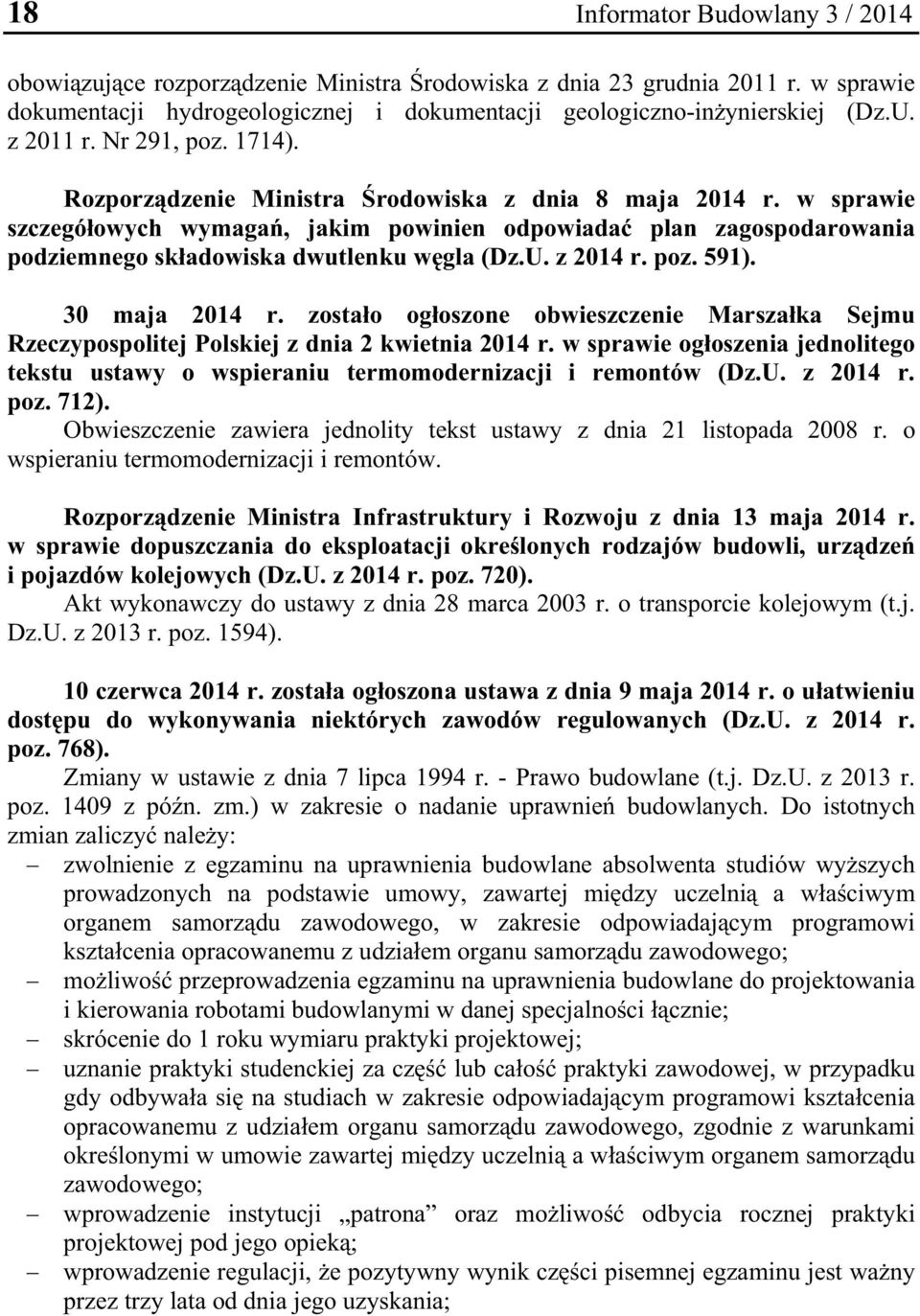 w sprawie szczegó owych wymaga, jakim powinien odpowiada plan zagospodarowania podziemnego sk adowiska dwutlenku w gla (Dz.U. z 2014 r. poz. 591). 30 maja 2014 r.