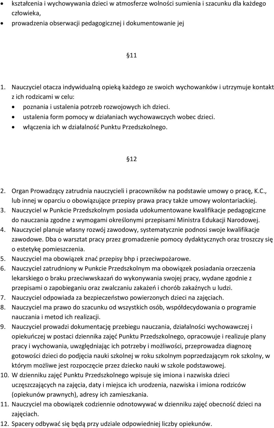 ustalenia form pomocy w działaniach wychowawczych wobec dzieci. włączenia ich w działalność Punktu Przedszkolnego. 12 2.