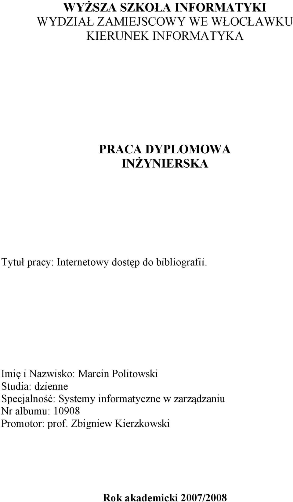 Imię i Nazwisko: Marcin Politowski Studia: dzienne Specjalność: Systemy