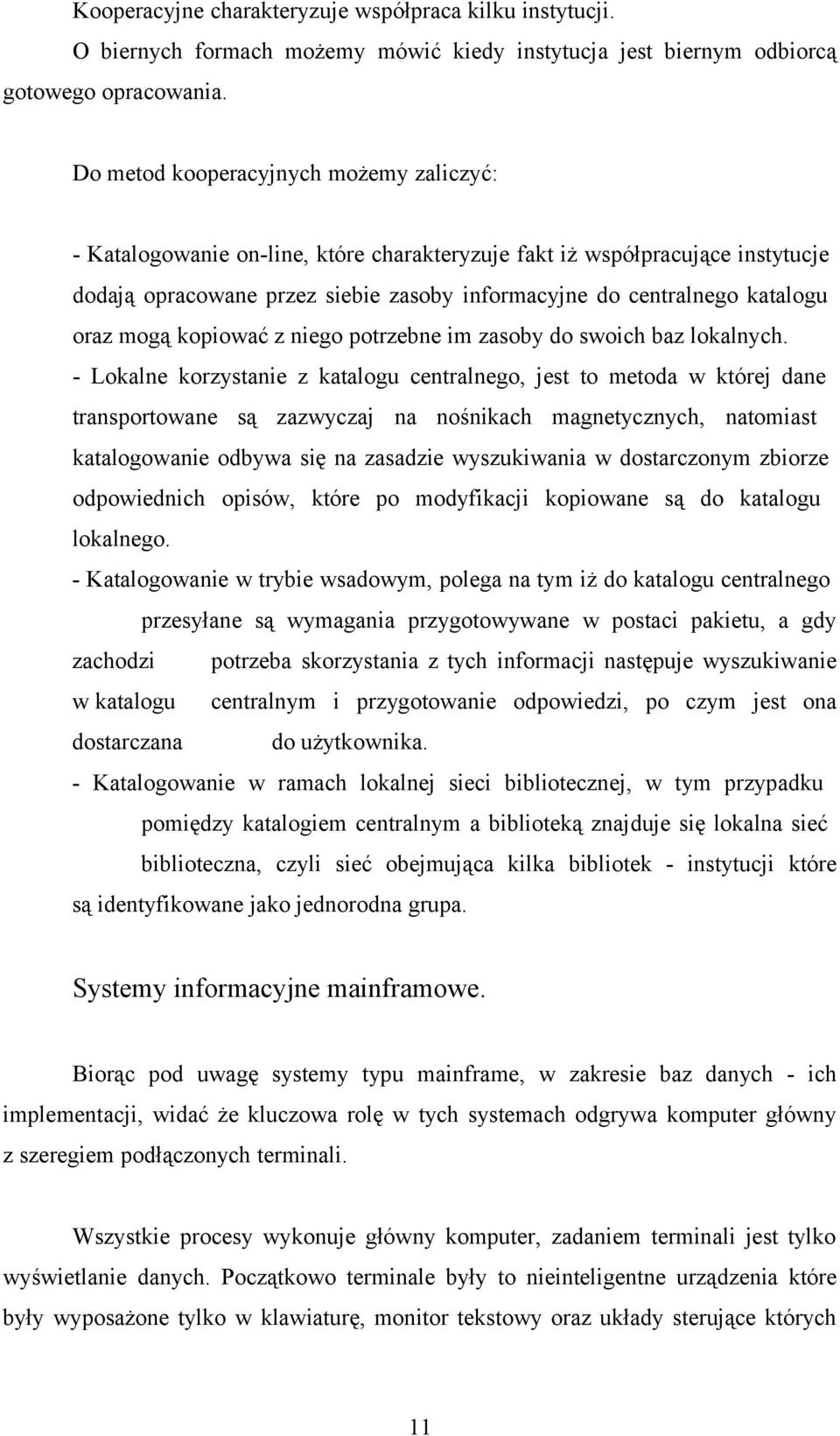 oraz mogą kopiować z niego potrzebne im zasoby do swoich baz lokalnych.