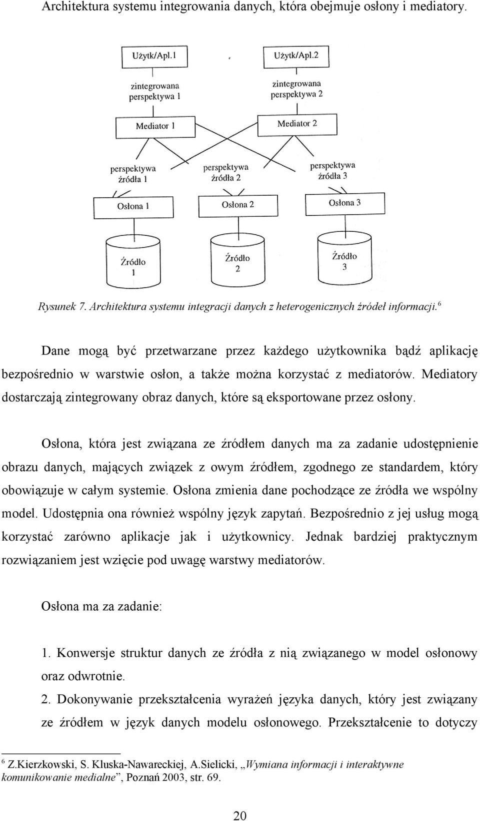 Mediatory dostarczają zintegrowany obraz danych, które są eksportowane przez osłony.