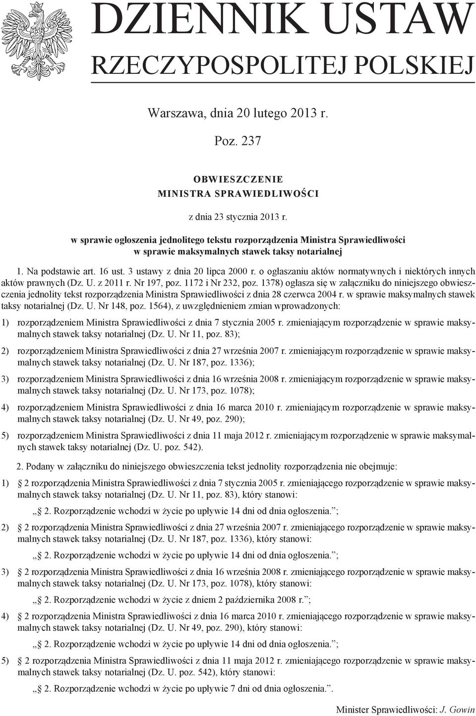 o ogłaszaniu aktów normatywnych i niektórych innych aktów prawnych (Dz. U. z 2011 r. Nr 197, poz. 1172 i Nr 232, poz.