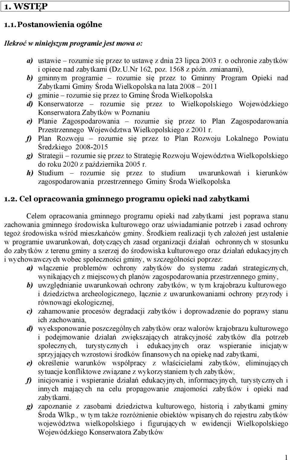 zmianami), b) gminnym programie rozumie się przez to Gminny Program Opieki nad Zabytkami Gminy Środa Wielkopolska na lata 2008 2011 c) gminie rozumie się przez to Gminę Środa Wielkopolska d)