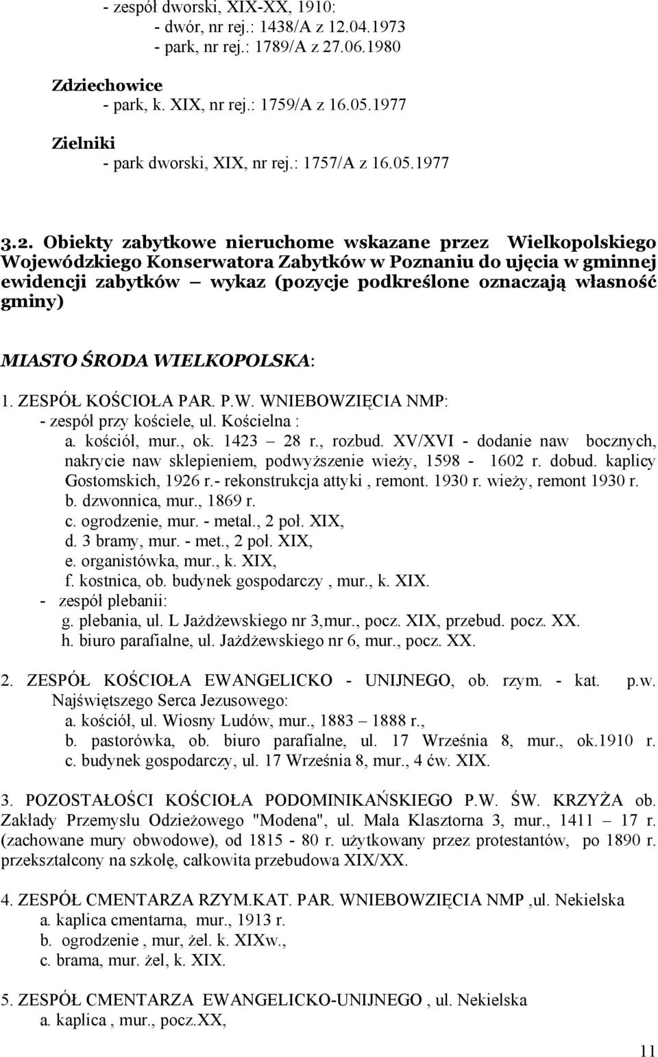 Obiekty zabytkowe nieruchome wskazane przez Wielkopolskiego Wojewódzkiego Konserwatora Zabytków w Poznaniu do ujęcia w gminnej ewidencji zabytków wykaz (pozycje podkreślone oznaczają własność gminy)