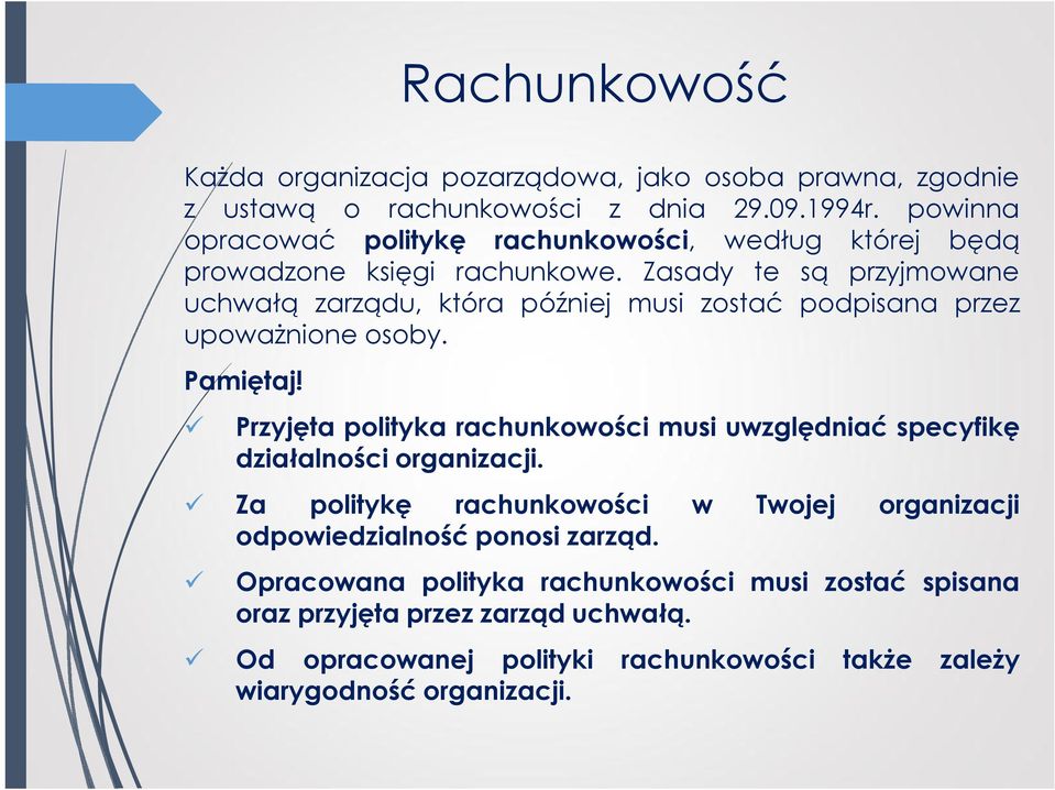 Zasady te są przyjmowane uchwałą zarządu, która później musi zostać podpisana przez upoważnione osoby. Pamiętaj!