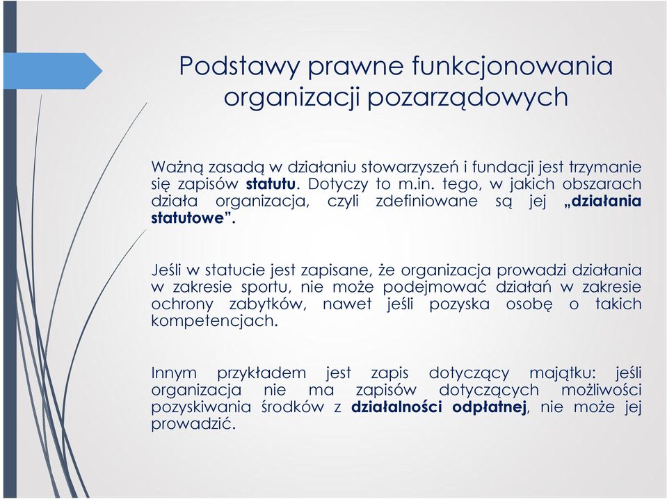 Jeśli w statucie jest zapisane, że organizacja prowadzi działania w zakresie sportu, nie może podejmować działań w zakresie ochrony zabytków, nawet jeśli