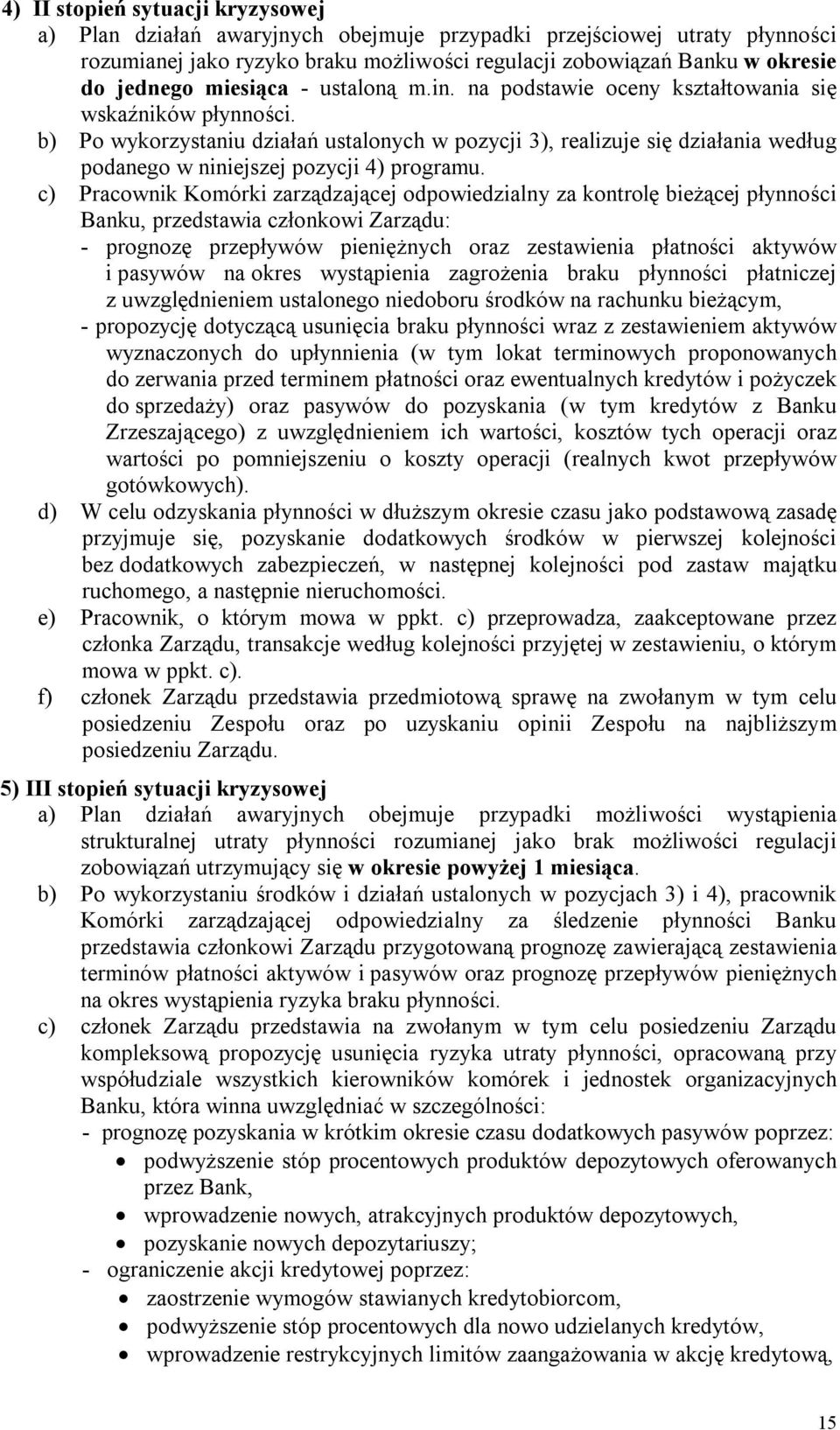 b) Po wykorzystaniu działań ustalonych w pozycji 3), realizuje się działania według podanego w niniejszej pozycji 4) programu.