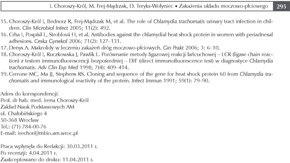 Antibodies against the chlamydial heat shock protein in women with periadnexal adhesions. Ceska Gynekol 2006; 71(2): 127 131. 17. Denys A. Makrolidy w leczeniu zakażeń dróg moczowo-płciowych.