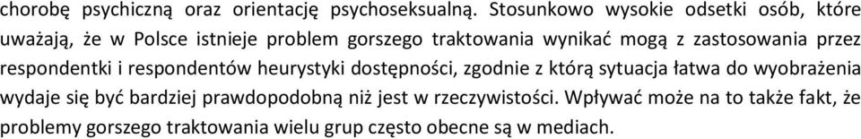 zastosowania przez respondentki i respondentów heurystyki dostępności, zgodnie z którą sytuacja łatwa do