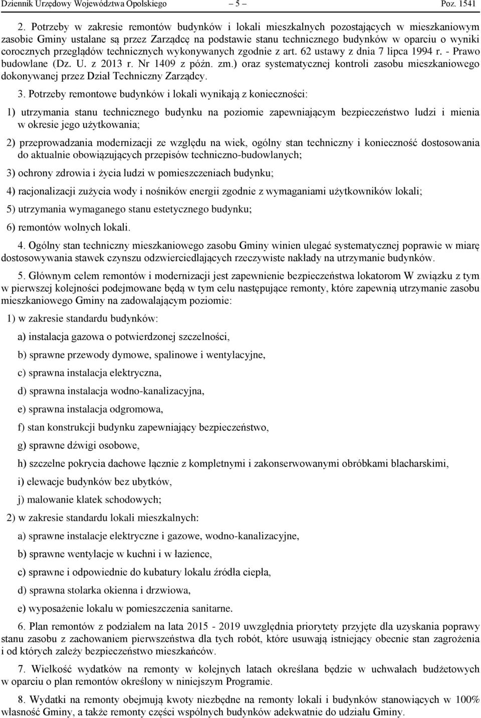 corocznych przeglądów technicznych wykonywanych zgodnie z art. 62 ustawy z dnia 7 lipca 1994 r. - Prawo budowlane (Dz. U. z 2013 r. Nr 1409 z późn. zm.