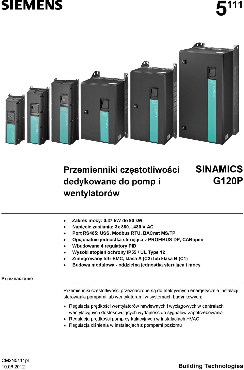 IP55 / UL Type 12 Zintegrowany filtr EMC, klasa A (C2) lub klasa B (C1) Budowa modułowa - oddzielna jednostka sterująca i mocy Przeznaczenie Przemienniki częstotliwości przeznaczone są do efektywnych