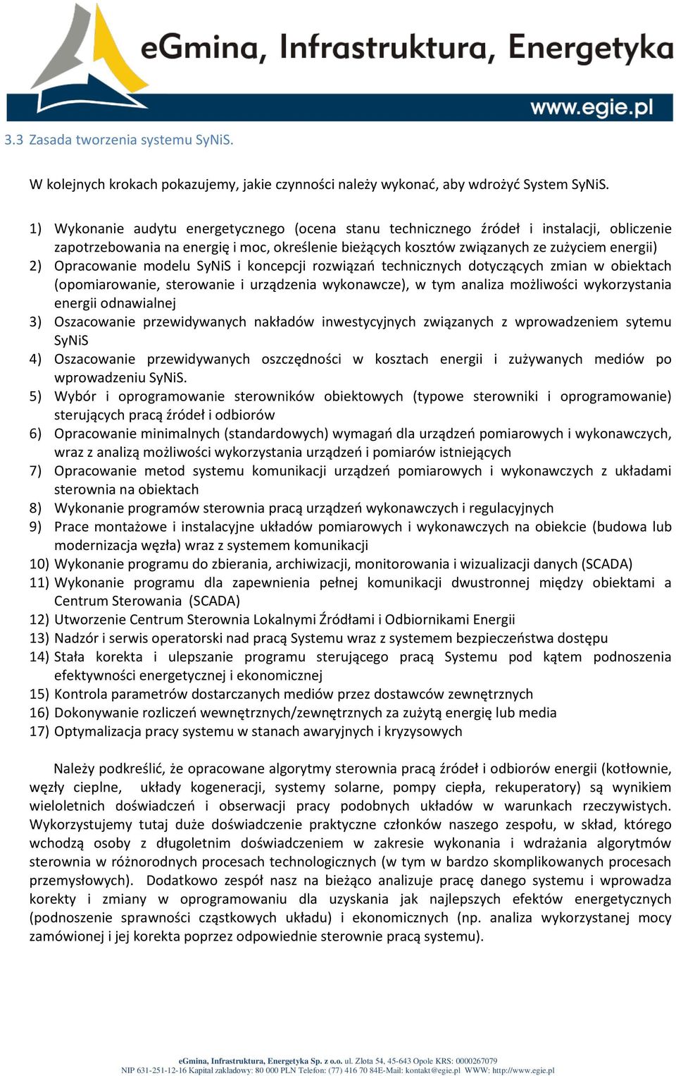 Opracowanie modelu SyNiS i koncepcji rozwiązao technicznych dotyczących zmian w obiektach (opomiarowanie, sterowanie i urządzenia wykonawcze), w tym analiza możliwości wykorzystania energii