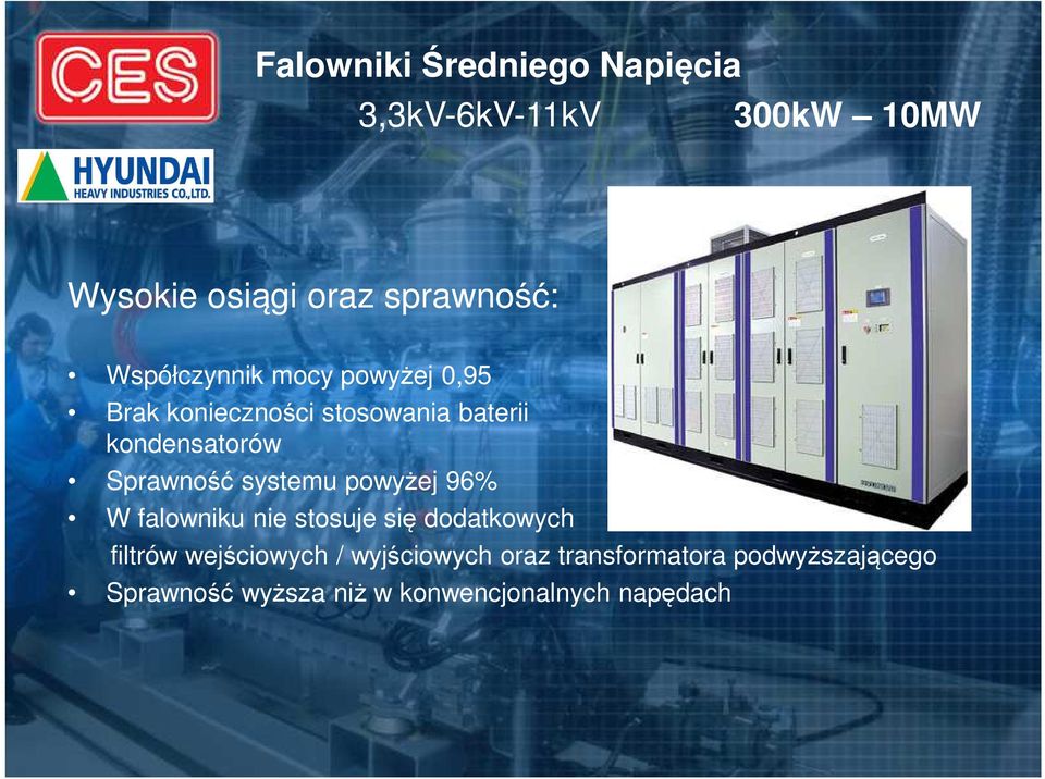 Sprawność systemu powyżej 96% W falowniku nie stosuje się dodatkowych filtrów