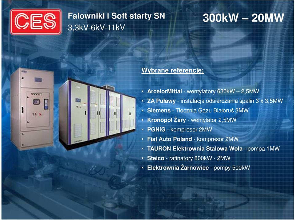 3MW Kronopol Żary - wentylator 2,5MW PGNiG - kompresor 2MW Fiat Auto Poland - kompresor 2MW TAURON