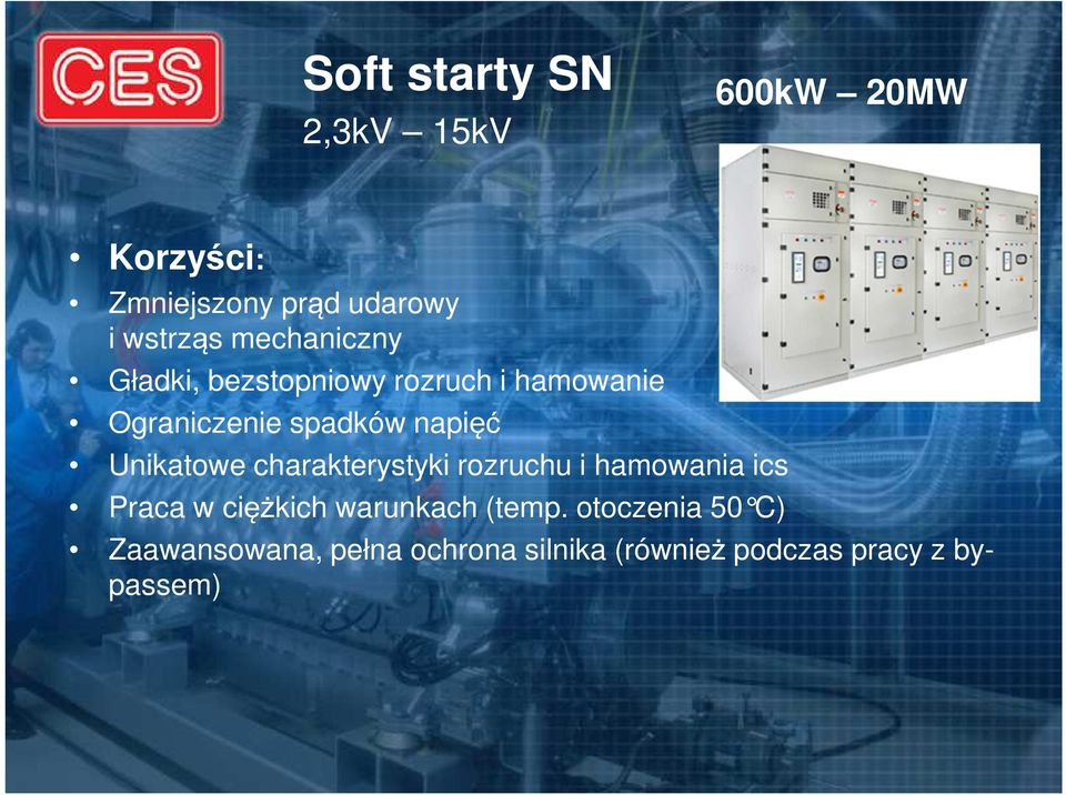 Unikatowe charakterystyki rozruchu i hamowania ics Praca w ciężkich warunkach (temp.