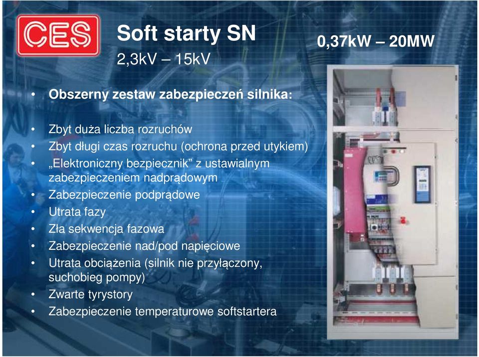 nadprądowym Zabezpieczenie podprądowe Utrata fazy Zła sekwencja fazowa Zabezpieczenie nad/pod napięciowe