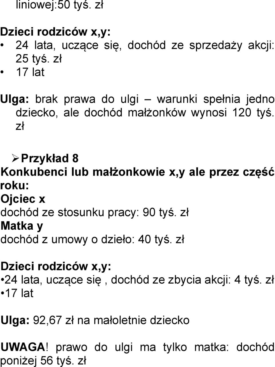 zł Przykład 8 Konkubenci lub małżonkowie x,y ale przez część roku: dochód ze stosunku pracy: 90 tyś.