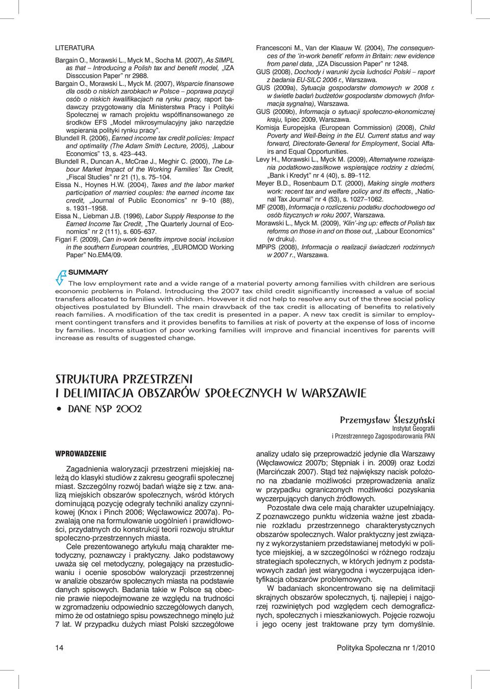 (2007), Wsparcie finansowe dla osób o niskich zarobkach w Polsce poprawa pozycji osób o niskich kwalifikacjach na rynku pracy, raport badawczy przygotowany dla Ministerstwa Pracy i Polityki