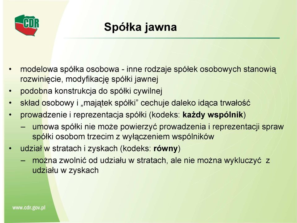 (kodeks: każdy wspólnik) umowa spółki nie może powierzyć prowadzenia i reprezentacji spraw spółki osobom trzecim z wyłączeniem