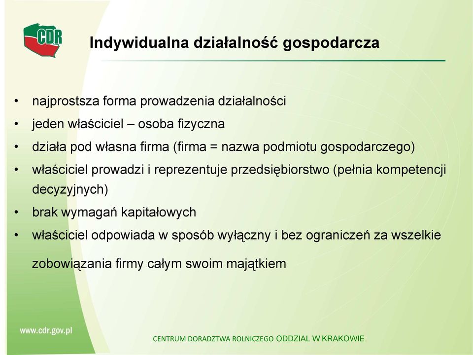 przedsiębiorstwo (pełnia kompetencji decyzyjnych) brak wymagań kapitałowych właściciel odpowiada w sposób