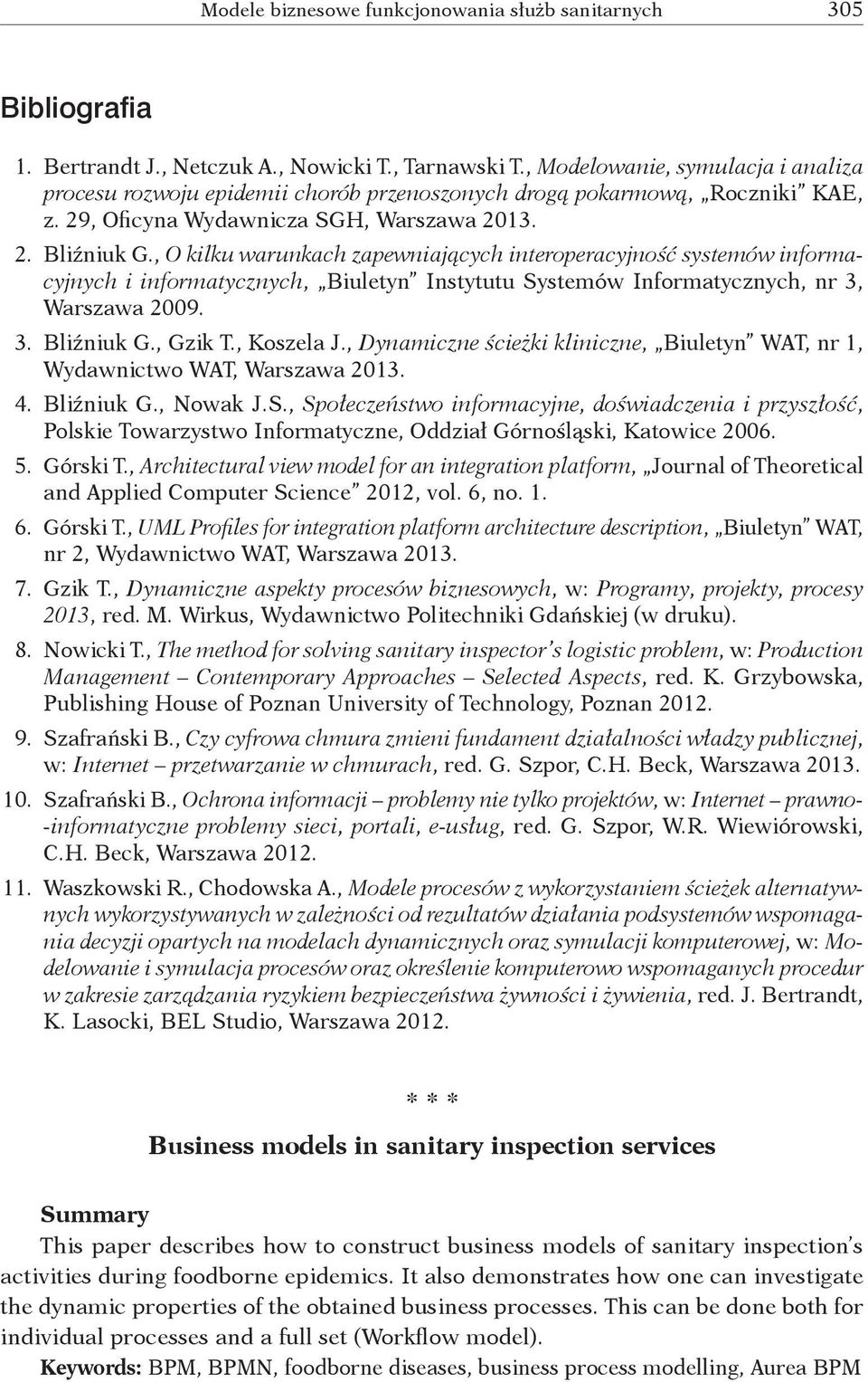 , O kilku warunkach zapewniających interoperacyjność systemów informacyjnych i informatycznych, Biuletyn Instytutu Systemów Informatycznych, nr 3, Warszawa 2009. 3. Bliźniuk G., Gzik T., Koszela J.