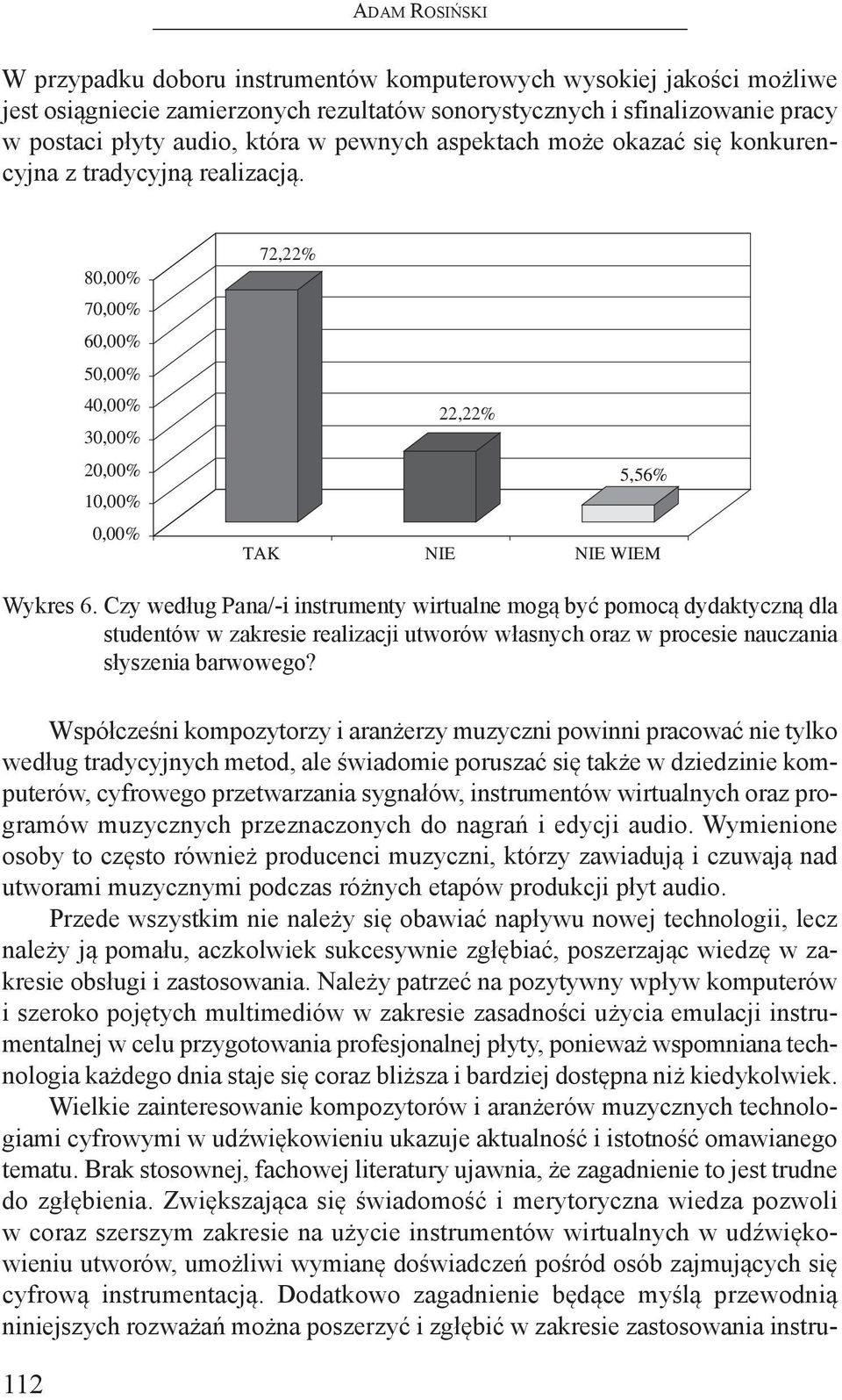 Czy według Pana/-i instrumenty wirtualne mogą być pomocą dydaktyczną dla studentów w zakresie realizacji utworów własnych oraz w procesie nauczania słyszenia barwowego?