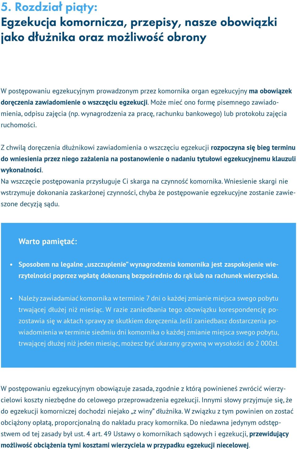 Z chwilą doręczenia dłużnikowi zawiadomienia o wszczęciu egzekucji rozpoczyna się bieg terminu do wniesienia przez niego zażalenia na postanowienie o nadaniu tytułowi egzekucyjnemu klauzuli