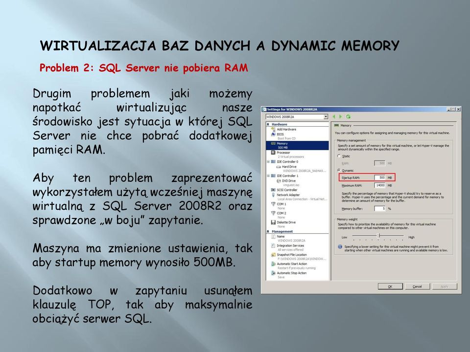 Aby ten problem zaprezentować wykorzystałem użytą wcześniej maszynę wirtualną z SQL Server 2008R2 oraz sprawdzone w