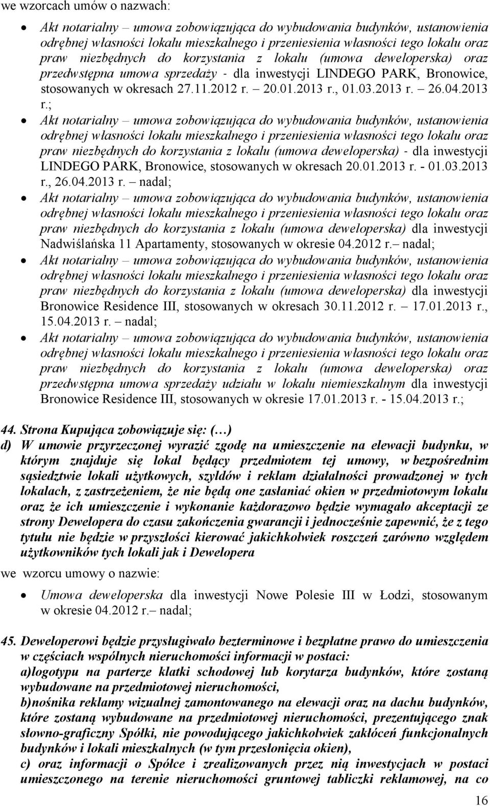 2012 r. nadal; Bronowice Residence III, stosowanych w okresach 30.11.2012 r. 17.01.2013 r., 15.04.2013 r. nadal; Bronowice Residence III, stosowanych w okresie 17.01.2013 r. - 15.04.2013 r.; 44.