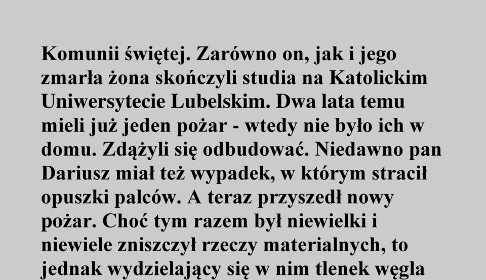 Dwa lata temu mieli już jeden pożar - wtedy nie było ich w domu. Zdążyli się odbudować.