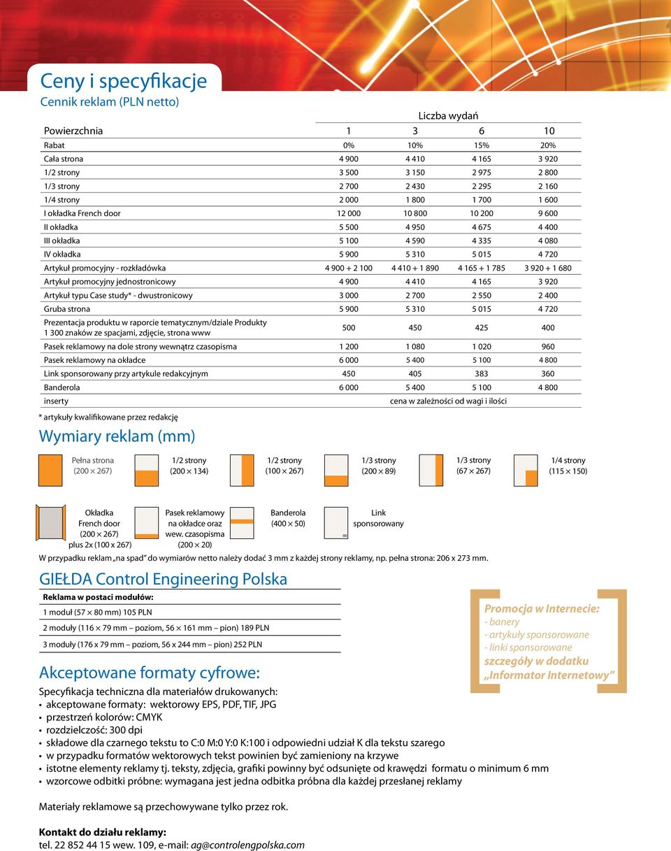 Artykuł promocyjny - rozkładówka 4 900 + 2 100 4 410 + 1 890 4 165 + 1 785 3 920 + 1 680 Artykuł promocyjny jednostronicowy 4 900 4 410 4 165 3 920 Artykuł typu Case study* - dwustronicowy 3 000 2