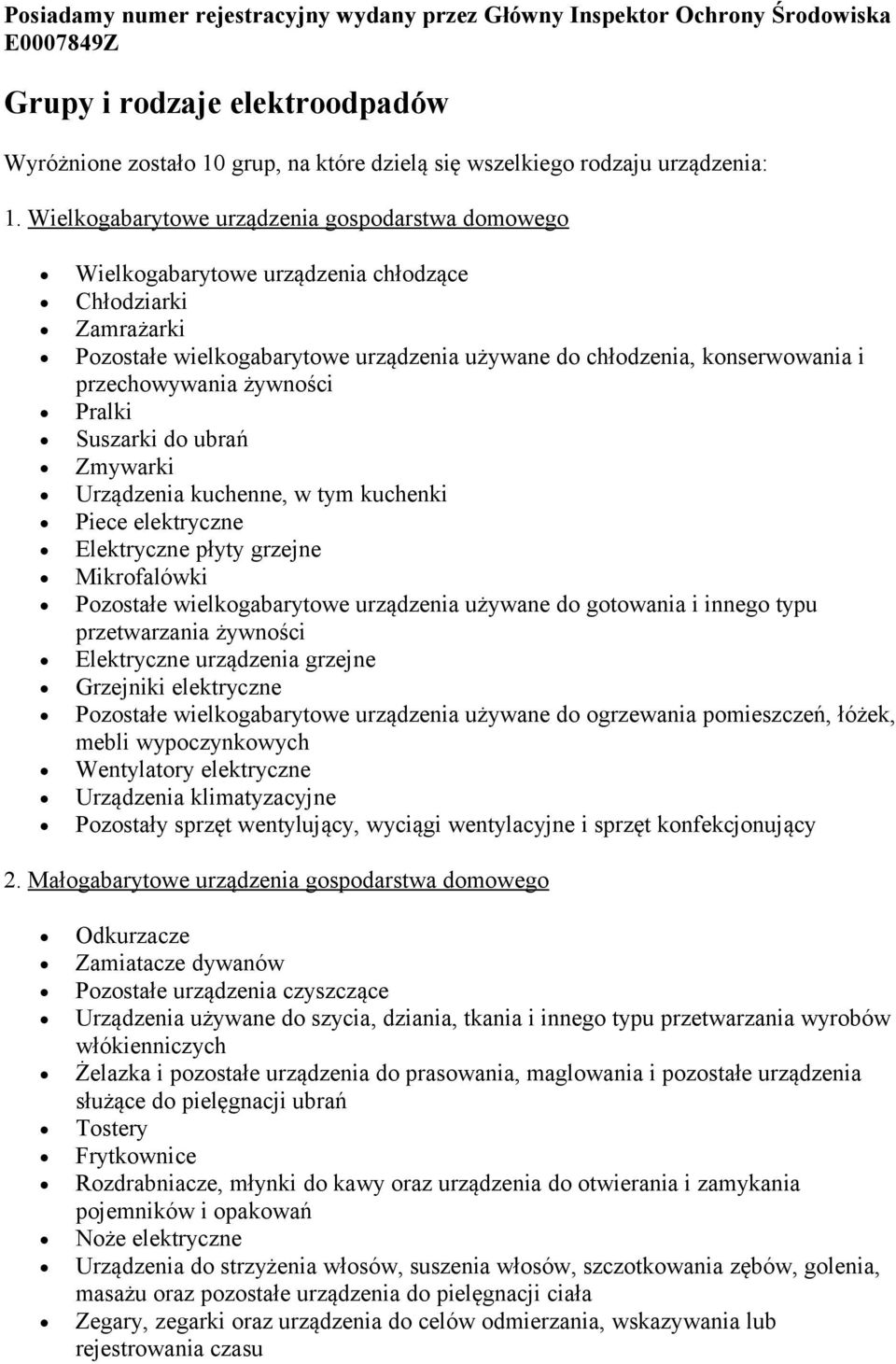 przechowywania żywności Pralki Suszarki do ubrań Zmywarki Urządzenia kuchenne, w tym kuchenki Piece elektryczne Elektryczne płyty grzejne Mikrofalówki Pozostałe wielkogabarytowe urządzenia używane do