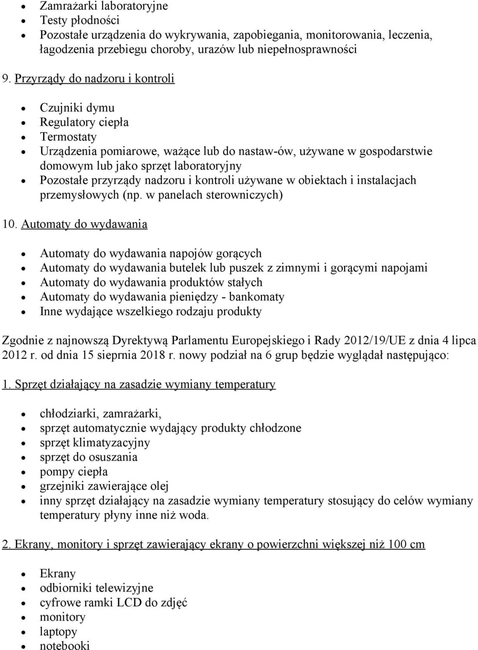 przyrządy nadzoru i kontroli używane w obiektach i instalacjach przemysłowych (np. w panelach sterowniczych) 10.