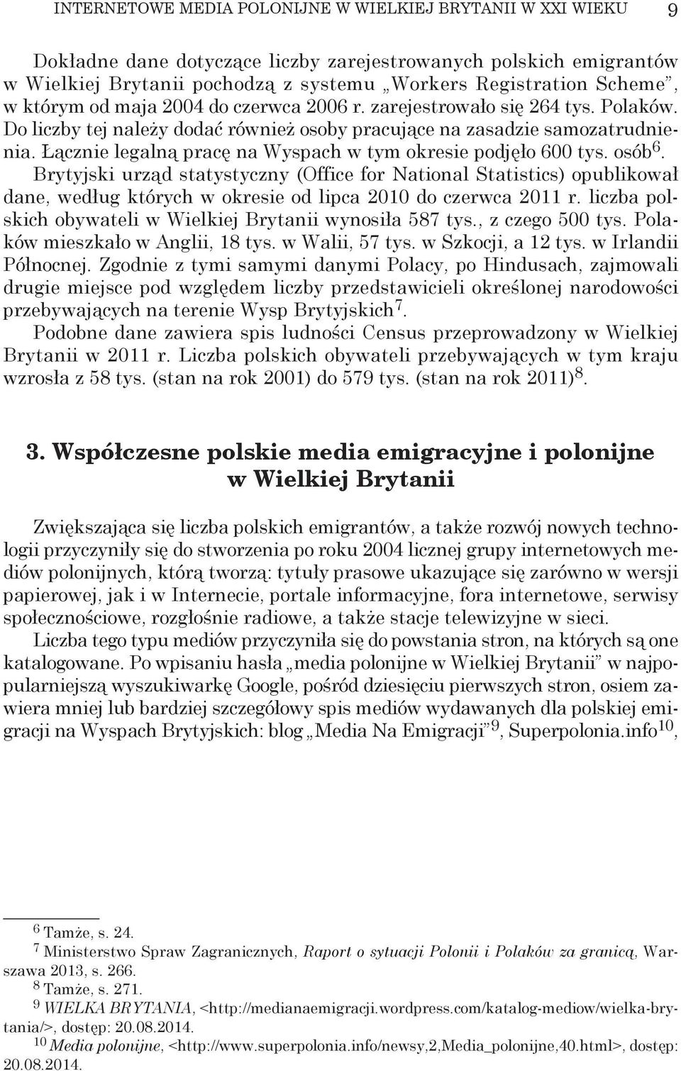 Łącznie legalną pracę na Wyspach w tym okresie podjęło 600 tys. osób 6.