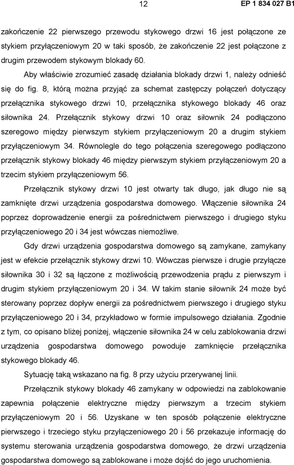 8, którą można przyjąć za schemat zastępczy połączeń dotyczący przełącznika stykowego drzwi 10, przełącznika stykowego blokady 46 oraz siłownika 24.