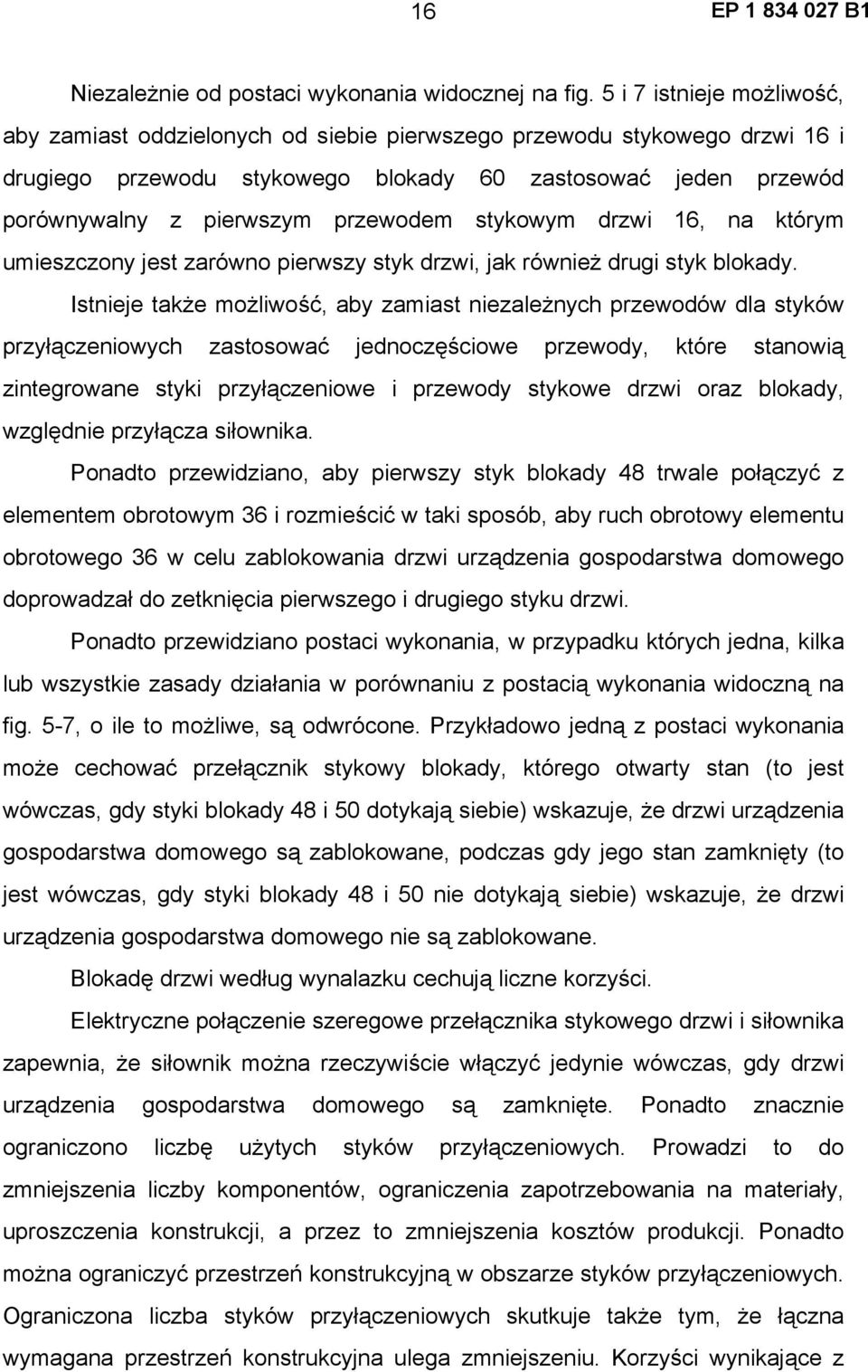 przewodem stykowym drzwi 16, na którym umieszczony jest zarówno pierwszy styk drzwi, jak również drugi styk blokady.