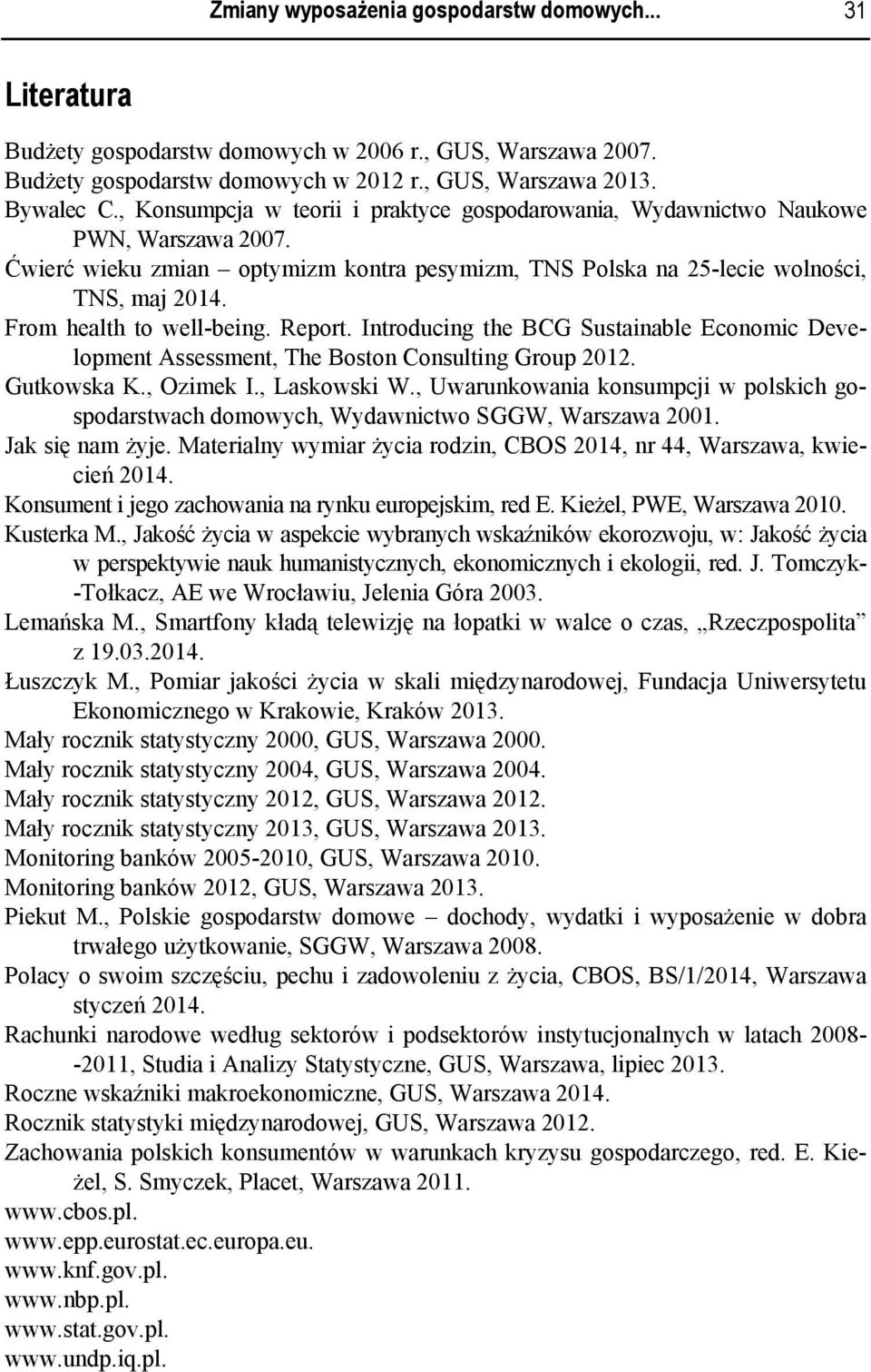 From health to well-being. Report. Introducing the BCG Sustainable Economic Development Assessment, The Boston Consulting Group 2012. Gutkowska K., Ozimek I., Laskowski W.