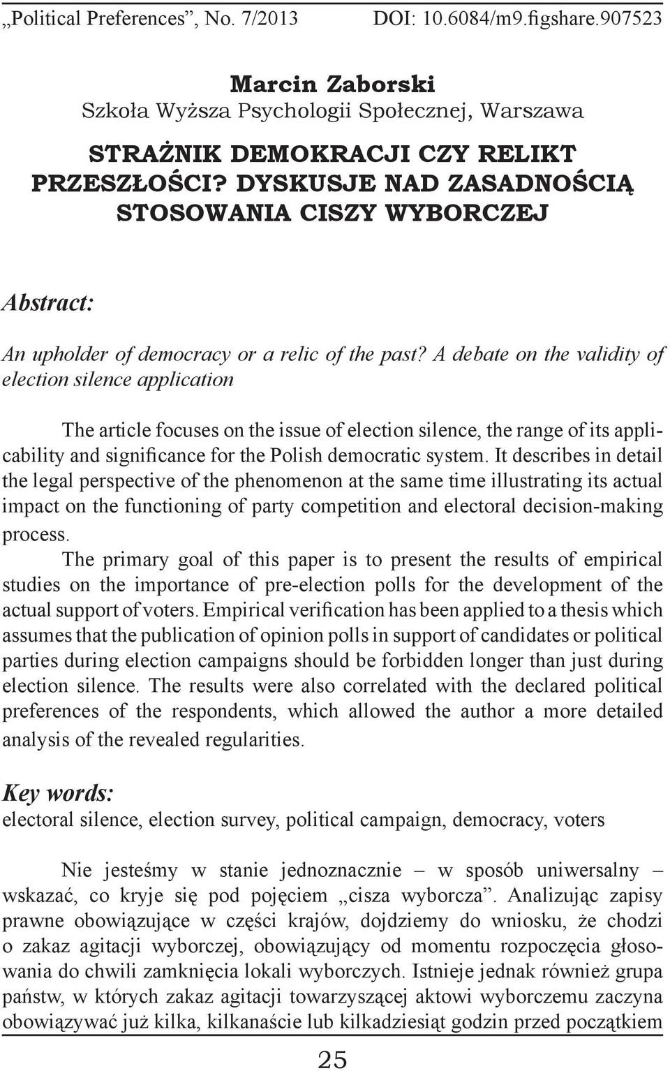 A debate on the validity of election silence application The article focuses on the issue of election silence, the range of its applicability and significance for the Polish democratic system.