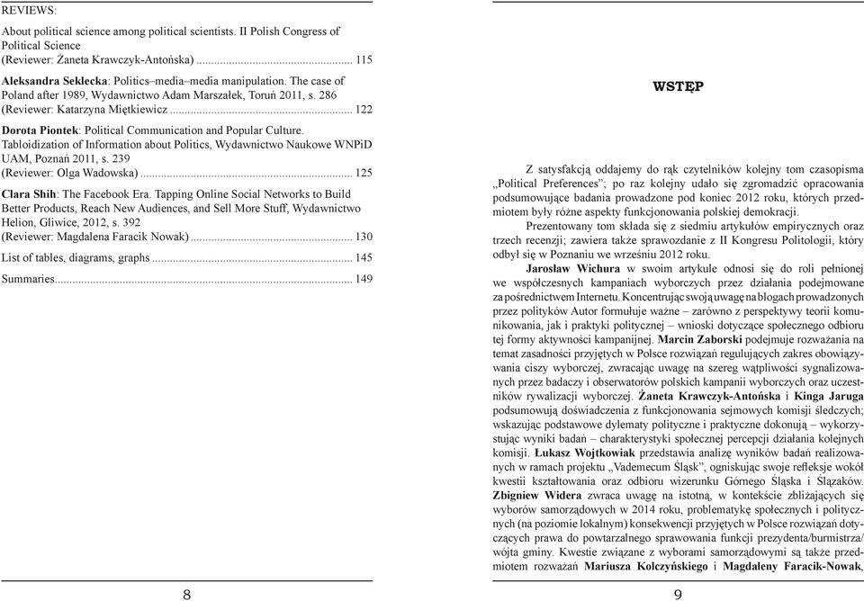 Tabloidization of Information about Politics, Wydawnictwo Naukowe WNPiD UAM, Poznań 2011, s. 239 (Reviewer: Olga Wadowska)... 125 Clara Shih: The Facebook Era.