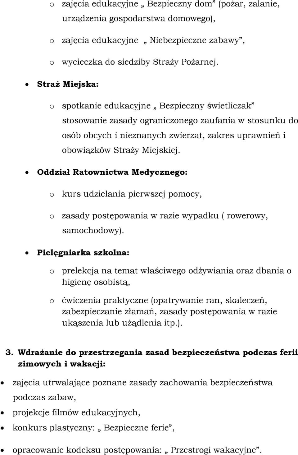 Oddział Ratownictwa Medycznego: o kurs udzielania pierwszej pomocy, o zasady postępowania w razie wypadku ( rowerowy, samochodowy).